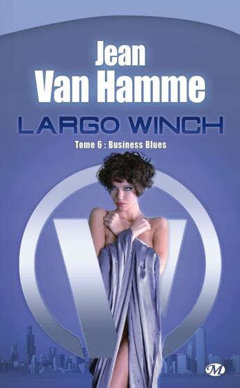 Couverture du livre « Largo Winch Tome 6 : business blues » de Jean Van Hamme aux éditions Bragelonne