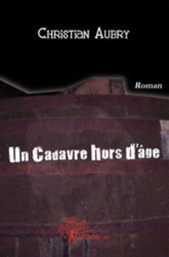 Couverture du livre « Un cadavre hors d'âge » de Christian Aubry aux éditions Edilivre