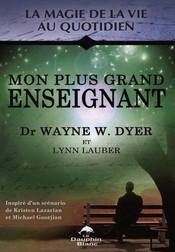 Couverture du livre « Mon plus grand enseignant » de Wayne Dyer aux éditions Guy Trédaniel