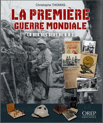 Couverture du livre « La Première Guerre mondiale ; la Der des Ders de A à Z » de Christophe Thomas aux éditions Orep