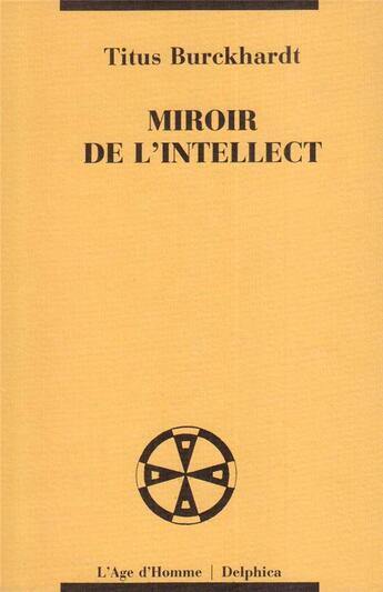 Couverture du livre « Miroir de l'intellect » de Burckhardt/Viegnes aux éditions L'age D'homme