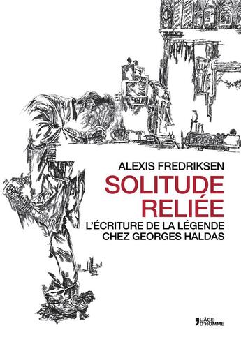 Couverture du livre « Solitude Reliee L'Ecriture De La Legende Chez Gorges Haldas » de Alexis Fredriksen aux éditions L'age D'homme