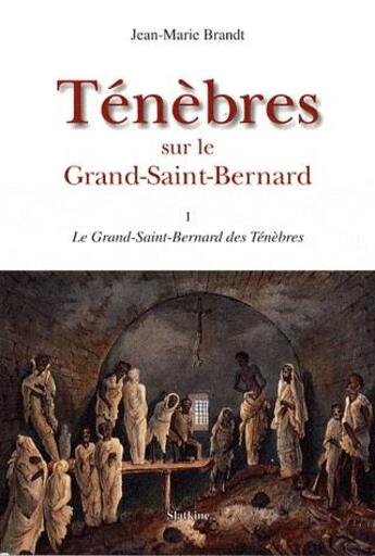 Couverture du livre « TENEBRES SUR LE GRAND SAINT BERNARD » de Brandt Jean Marie aux éditions Slatkine