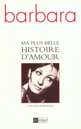 Couverture du livre « Ma plus belle histoire d'amour » de Barbara aux éditions Archipel