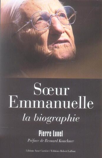 Couverture du livre « Soeur Emmanuelle, la biographie » de Pierre Lunel aux éditions Anne Carriere