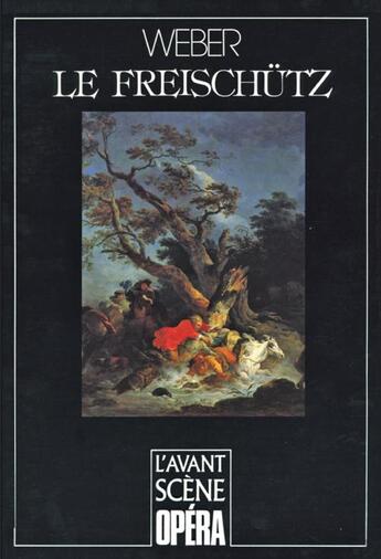 Couverture du livre « L'avant-scène opéra n.105 ; le Freischutz » de Carl Maria Von Weber aux éditions Premieres Loges