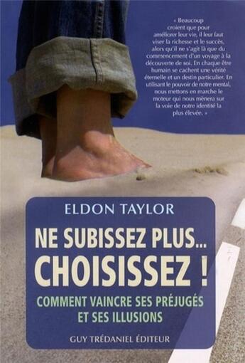 Couverture du livre « Ne subissez plus ... choisissez ! » de Greg Taylor aux éditions Guy Trédaniel