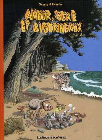 Couverture du livre « Amour, sexe et bigorneaux t.2 » de Pichelin/Guerse aux éditions Requins Marteaux