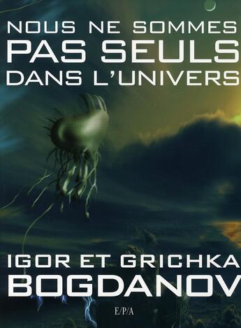 Couverture du livre « Nous ne sommes pas seuls dans l'univers » de Igor Bogdanov et Grichka Bogdanov aux éditions Epa