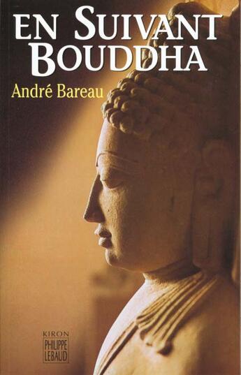 Couverture du livre « En suivant bouddha ned » de Bareau A aux éditions Felin