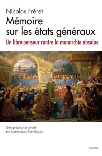 Couverture du livre « Mémoire sur les états généraux : un libre-penseur contre la monarchie absolue » de Nicolas Freret aux éditions Minerve