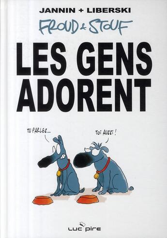 Couverture du livre « Froud et Stouf Tome 1 ; les gens adorent » de Jannin/Liberski aux éditions Luc Pire