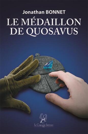 Couverture du livre « Le médaillon de Quosavus » de Jonathan Bonnet aux éditions La Compagnie Litteraire