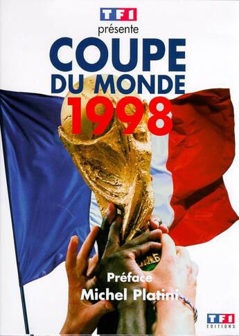 Couverture du livre « Coupe du monde 1998 » de Collectif/Platini aux éditions Tf1 Editions