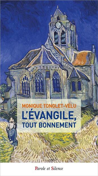 Couverture du livre « L'Evangile, tout bonnement » de Monique Tonglet aux éditions Parole Et Silence