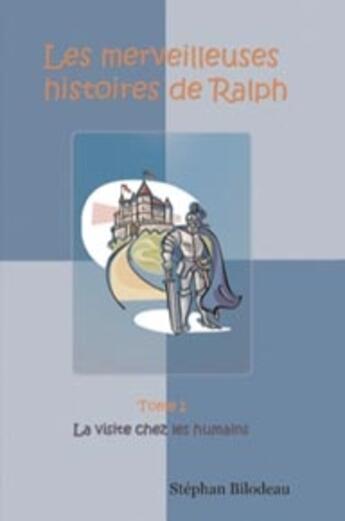 Couverture du livre « Les merveilleuses histoires de ralph t.1 ; la visite chez les humains » de Stephan Bilodeau aux éditions Ada