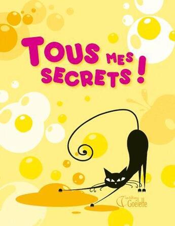 Couverture du livre « Tous mes secrets ! » de  aux éditions Goelette