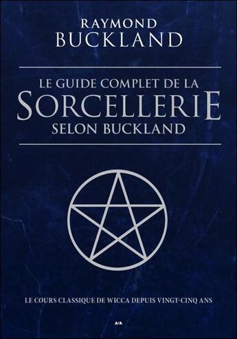 Couverture du livre « Le guide complet de la sorcellerie selon Buckland » de Raymond Buckland aux éditions Ada