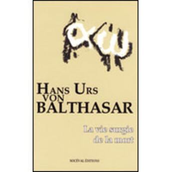 Couverture du livre « La vie surgit de la mort » de Balthasar Hans Urs aux éditions Artege
