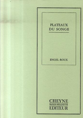 Couverture du livre « Plateaux du songe » de Engel-Roux aux éditions Cheyne