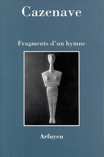 Couverture du livre « Fragments d'un hymne » de Cazenave aux éditions Arfuyen