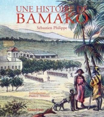 Couverture du livre « Une histoire de Bamako » de Sebastien Philippe aux éditions Grandvaux