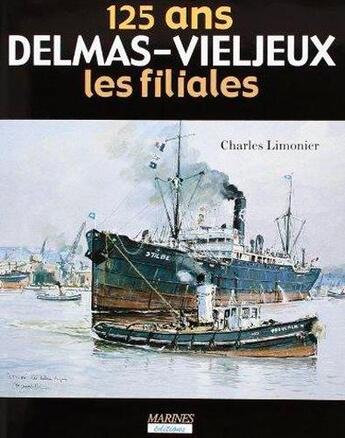 Couverture du livre « 125 ans Delmas-Vieljeux, les filiales t.2 » de Charles Limonier aux éditions Marines