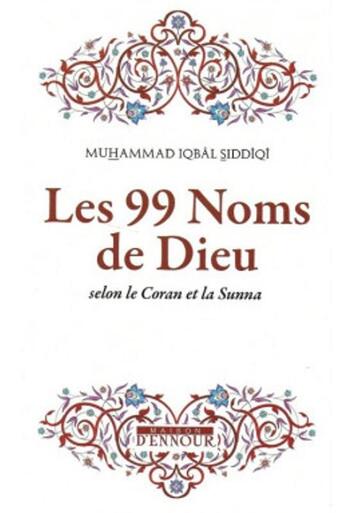 Couverture du livre « Les 99 Noms De Dieu Selon Le Coran Et La Sunna » de Muhammad Iqbai aux éditions Maison D'ennour