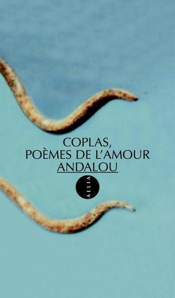 Couverture du livre « Coplas ; poèmes de l'amour andalou » de Anonyme aux éditions Allia