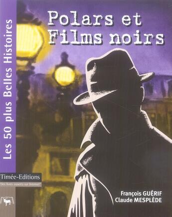 Couverture du livre « Polars et films noirs » de François Guérif et Claude Mesplede aux éditions Timee