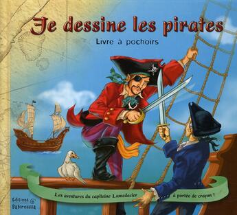 Couverture du livre « Je dessine les pirates » de Poly Bematere et Frédérique Fraisse aux éditions Babiroussa