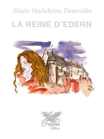 Couverture du livre « La reine d'Edern t.1 » de Marie-Madeleine Demoulin aux éditions Fawkes