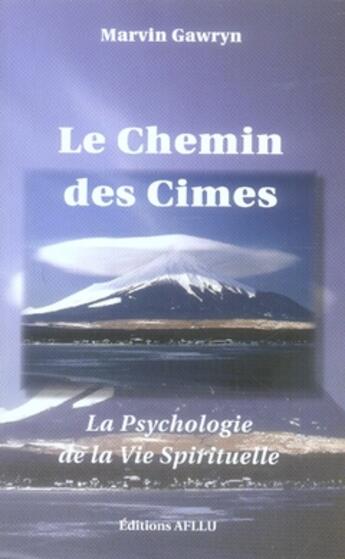 Couverture du livre « Le chemin des cîmes ; la psychologie de la vie spirituelle » de Marvin Gawryn aux éditions Table D'emeraude