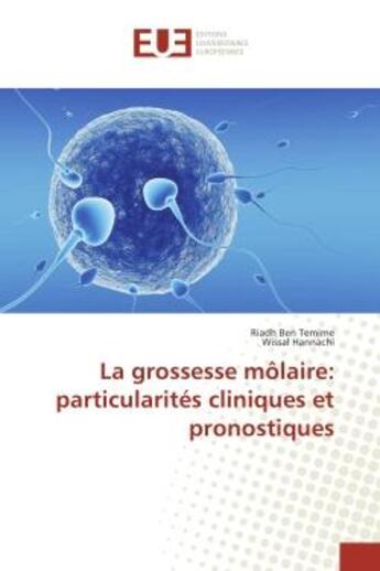 Couverture du livre « La grossesse mOlaire: particularites cliniques et pronostiques » de Riadh Temime aux éditions Editions Universitaires Europeennes