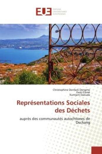 Couverture du livre « Représentations Sociales des Déchets : auprès des communautés autochtones de Dschang » de Christophine Donfack Dongmo aux éditions Editions Universitaires Europeennes