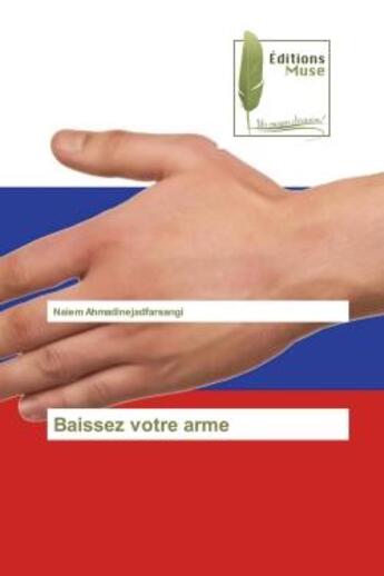 Couverture du livre « Baissez votre arme » de Ahmadinejadfarsangi aux éditions Muse