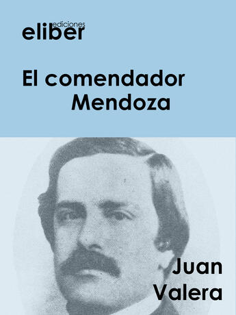 Couverture du livre « El comendador Mendoza » de Juan Valera aux éditions Eliber Ediciones