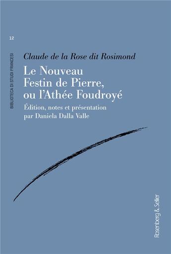 Couverture du livre « Le nouveau festin de pierre ou l'athée foudroyé » de Claude De La Rose aux éditions Rosenberg And Sellier