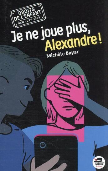 Couverture du livre « Je ne joue plus, Alexandre ! » de Michele Bayar aux éditions Oskar