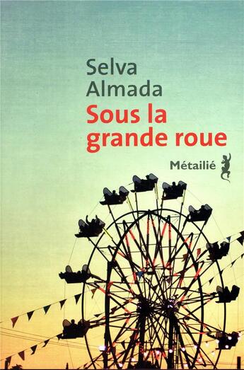 Couverture du livre « Sous la grande roue » de Selva Almada aux éditions Metailie