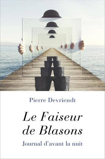 Couverture du livre « Le faiseur de blasons ; journal d'avant la nuit » de Pierre Devriendt aux éditions Librinova