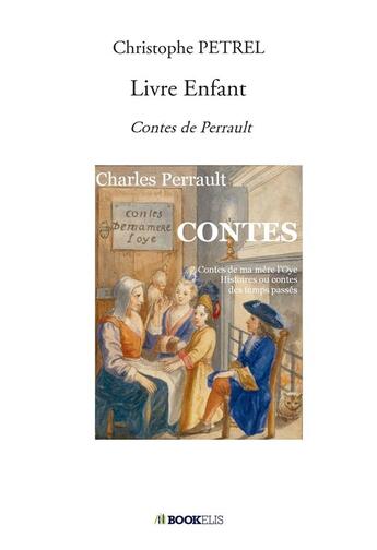 Couverture du livre « Livre enfant ; contes de Perrault » de Petrel Christophe aux éditions Bookelis