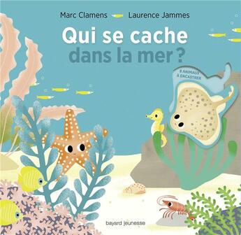 Couverture du livre « Qui se cache dans la mer ? » de Laurence Clamens et Marc Jammes aux éditions Bayard Jeunesse