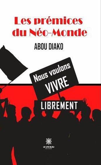 Couverture du livre « Les prémices du Néo-Monde » de Abou Diako aux éditions Le Lys Bleu