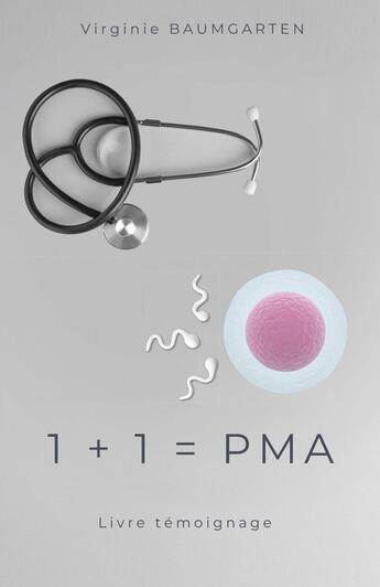 Couverture du livre « 1 + 1 = PMA » de Virginie Baumgarten aux éditions Librinova