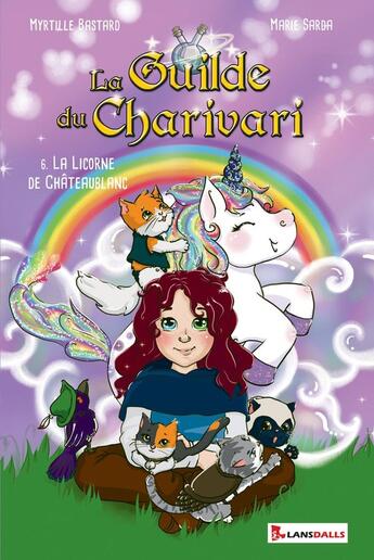 Couverture du livre « La guilde du charivari Tome 6 : La licorne de Châteaublanc » de Myrtille Bastard et Marie Sarda aux éditions Max Lansdalls