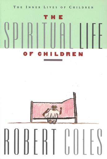 Couverture du livre « The Spiritual Life of Children » de Coles Robert aux éditions Houghton Mifflin Harcourt