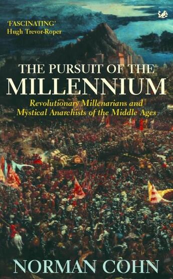 Couverture du livre « THE PURSUIT OF THE MILLENNIUM - REVOLUTIONARY MILLENARIANS AND MYSTICAL ANARCHISTS OF THE MIDDLE AGES » de Norman Cohn aux éditions Pimlico