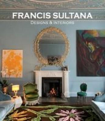 Couverture du livre « Francis sultana designs and interiors » de Cosgrave Bronwyn aux éditions Thames & Hudson