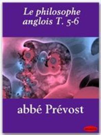 Couverture du livre « Le philosophe anglois t.5 et t.6 » de Antoine Francois Prevost aux éditions Ebookslib